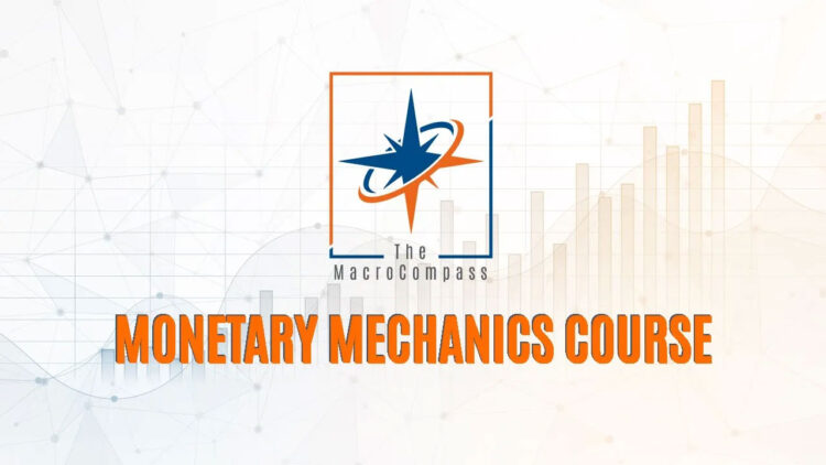 The Macrocompass – Monetary Mechanics Course