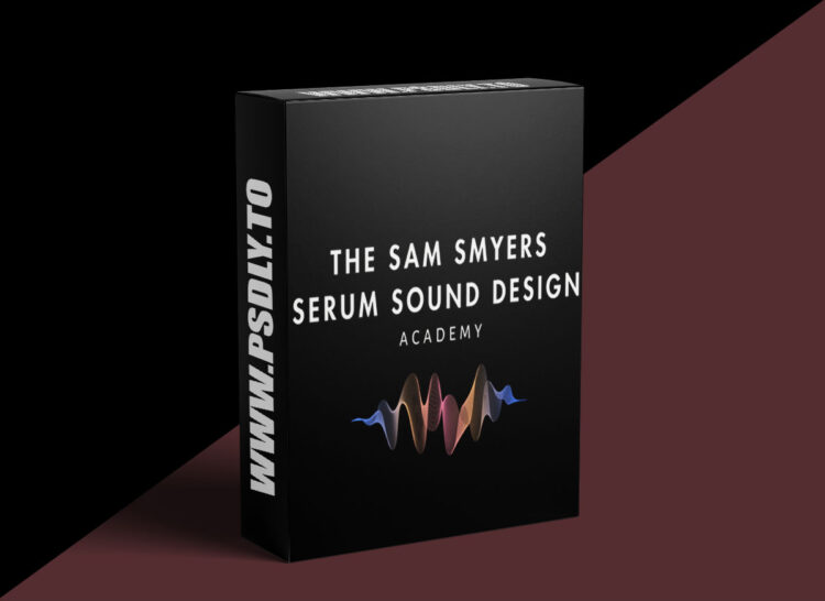 The Sam Smyers Serum Sound Design Academy