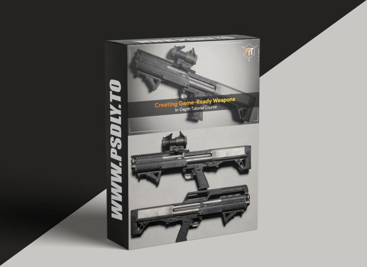 FastTrackTutorials – Creating Game-Ready Weapons Using Blender & Substance Painter
