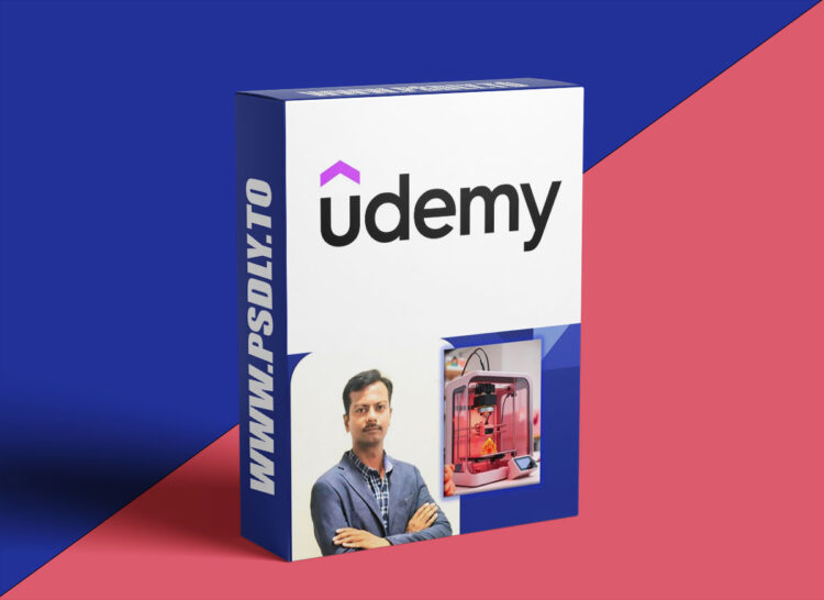 Udemy – 3D Printing For Engineers & Makers With Practical Approach